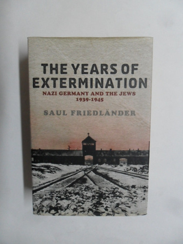 The Years Of Extermination - Saul Friedlander - Mb Estado
