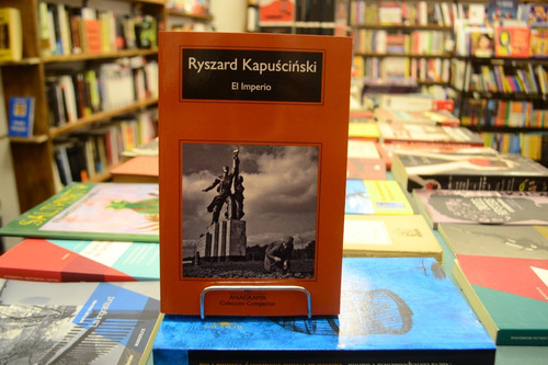 El Imperio. Ryszard Kapuscinski.