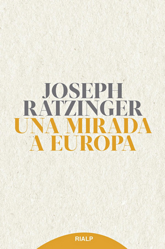 Libro: Una Mirada A Europa. Ratzinger, Joseph. Rialp