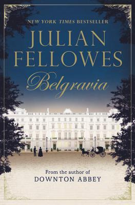 Libro Julian Fellowes's Belgravia - Fellowes, Julian