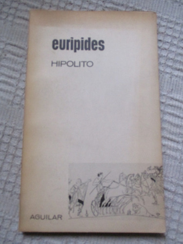 Eurípides - Hipólito (biblioteca De Iniciación Al Humanismo)
