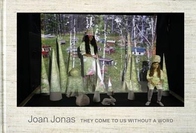 Joan Jonas - They Come To Us Without A Word - Paul Ha