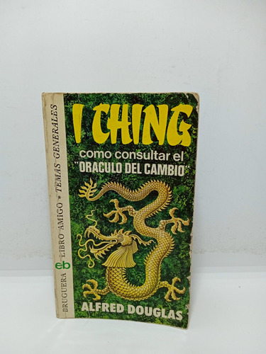 I Ching - Como Consultar El Oráculo Del Cambio - A. Douglas 