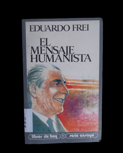 El Mensaje Humanista Eduardo Frei 