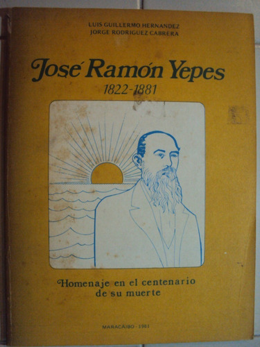 Jose Ramon Yepes 1822 - 1881. Por: Luis Guillermo Hernandez.