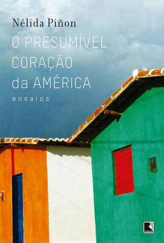 O Presumível Coração Da América: O Presumível Coração Da América, De Pinon, Nelida. Editora Record, Capa Mole, Edição 1 Em Português