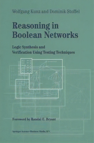 Reasoning In Boolean Networks, De Wolfgang Kunz. Editorial Springer, Tapa Dura En Inglés