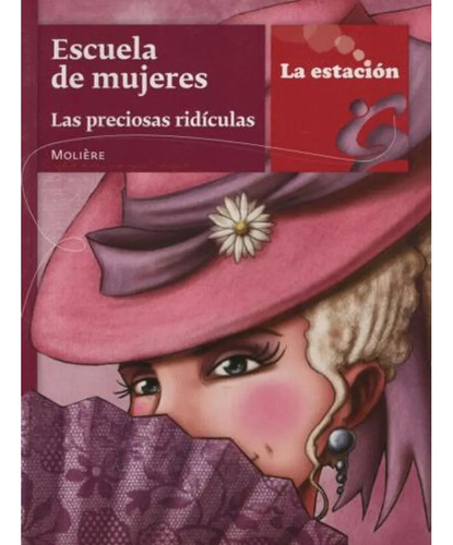 Escuela De Mujeres - Molière, Edicion La Estacion