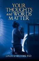 Libro Your Thoughts And Words Matter - Linda D Broome