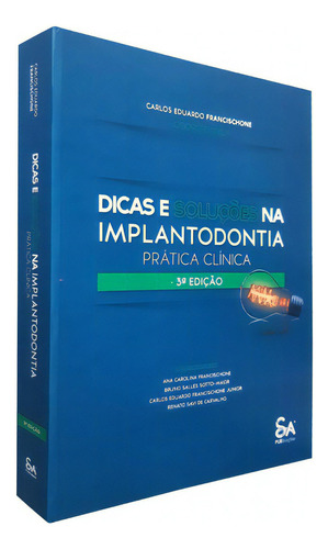 Dicas E Soluções Na Implantodontia: Prática Clínica, De Carlos Eduardo Francischone. Livraria Santos Editora Comércio E Importação Ltda., Capa Dura, Edição 3 Em Português, 2022