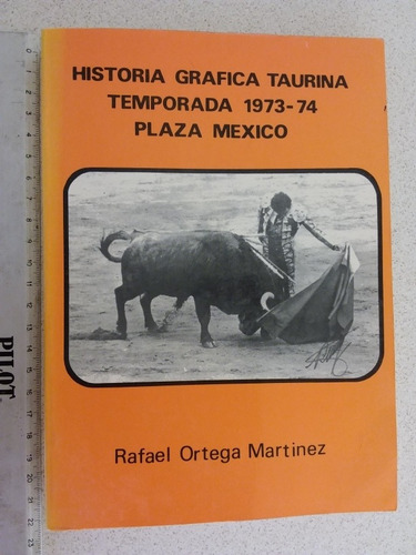 Historia Gráfica Taurina 1973-74 Plaza Mex- Rafael Ortega