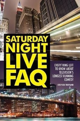 Saturday Night Live Faq - Stephen Tropiano (paperback)