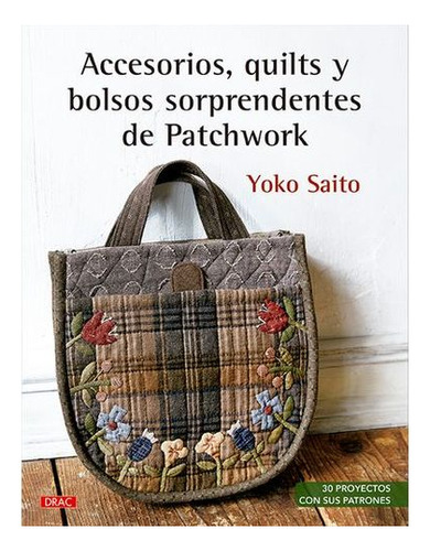 Libro Accesorios Quilts Y Bolsos Sorprendentes De Patchwork