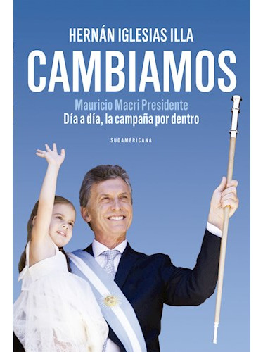 Libro Cambiamos Mauricio Macri Presidente Dia A Dia La Campa