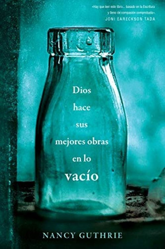 Dios Hace Sus Mejores Obras Em Lo Vacio, De Nancy Guthrie., Vol. No Aplica. Editorial Tyndale, Tapa Blanda En Español, 2021