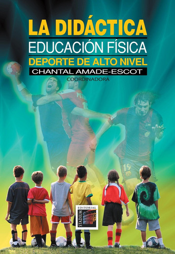 La Didáctica: Educación Físca Deportes De Alto Nivel, de Amade-Escot. Serie N/a, vol. Volumen Unico. Editorial Stadium, tapa blanda, edición 1 en español
