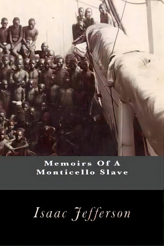 Memoirs Of A Monticello Slave, De Jefferson, Isaac. Editorial Createspace, Tapa Blanda En Inglés