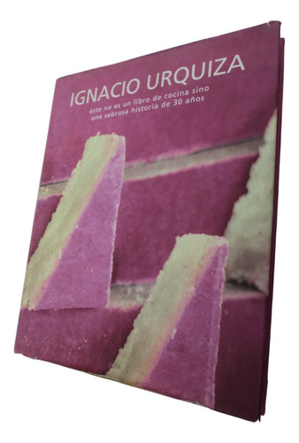 Una Sabrosa Historia De 30 Años - Ignacio Urquiza