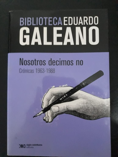 Nosotros Decimos No Eduardo Galeano Siglo Xxi