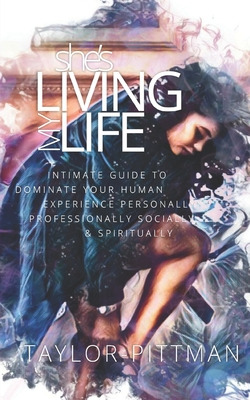 Libro She's Living My Life: Intimate Guide To Dominate Th...