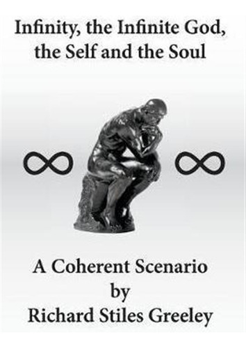Infinity, The Infinite God, The Self And The Soul : A Coh...