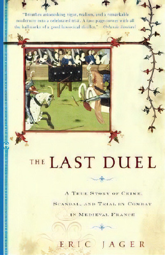 The Last Duel : A True Story Of Crime, Scandal, And Trial By Combat In Medieval France, De Eric Jager. Editorial Broadway Books, Tapa Blanda En Inglés