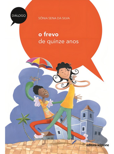O frevo de quinze anos, de Silva, Sônia Sena da. Diálogo Editorial Scipione, capa mole em português, 2000