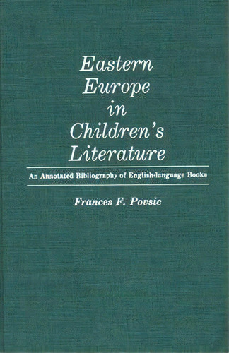 Eastern Europe In Children's Literature, De Frances F. Povsic. Editorial Abc Clio, Tapa Dura En Inglés