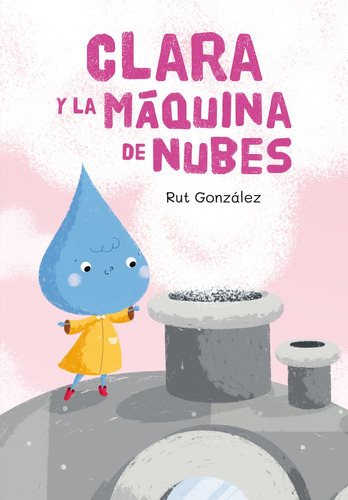 Clara Y La Mã¡quina De Nubes - Gonzalez Rebate, Rut