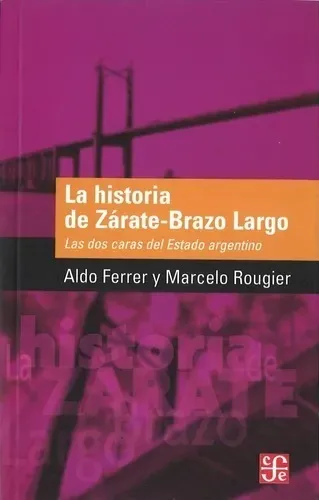 La Historia Del Puente Zarate Brazo Largo Aldo Ferrer Nuevo
