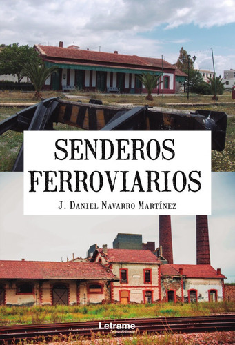 Senderos Ferroviarios, De J. Daniel Navarro Martínez. Editorial Letrame, Tapa Blanda En Español, 2019