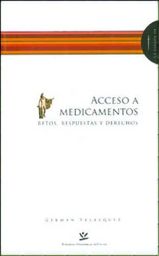 Acceso A Medicamentos. Retos, Respuestas Y Derechos, De Germán Velásquez. Serie 9587590012, Vol. 1. Editorial U. De Caldas, Tapa Blanda, Edición 2010 En Español, 2010