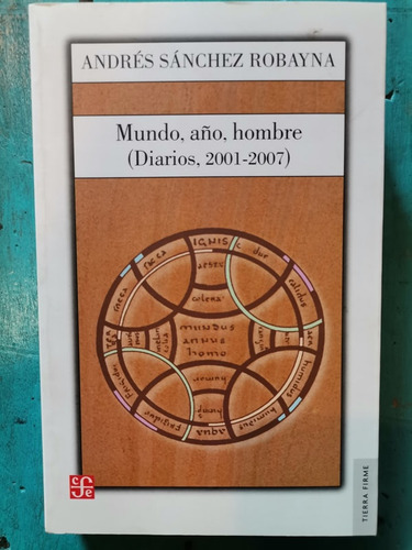 Mundo, Año, Hombre (diarios, 2001- 2007) - Andrés Sánchez Ro