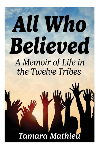 Libro: All Who Believed: A Memoir Of Life In The Twelve Trib