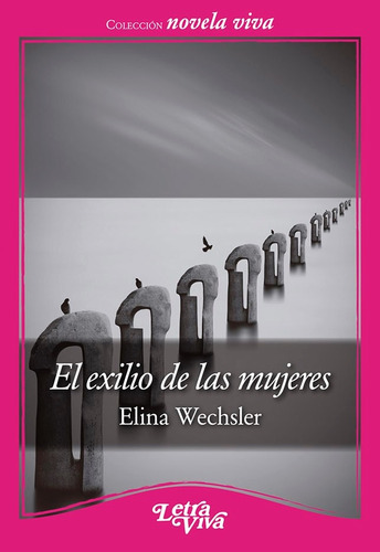 El Exilio De Las Mujeres - Elina Weschler