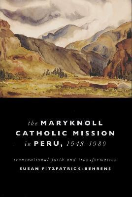 Libro The Maryknoll Catholic Mission In Peru, 1943-1989 -...