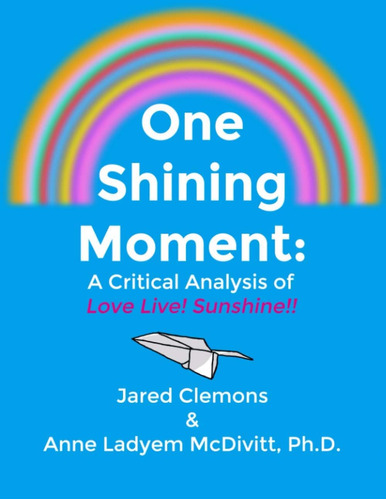 Libro: One Shining Moment: A Critical Analysis Of Love Live!