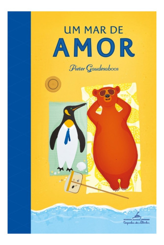 Um Mar De Amor, De Pieter  Gaudesaboos. Editorial Companhia Das Letrinhas, Tapa Mole En Português, 2024