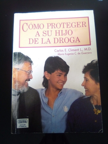 Como Proteger A Su Hijo De La Droga Carlos E Climent L