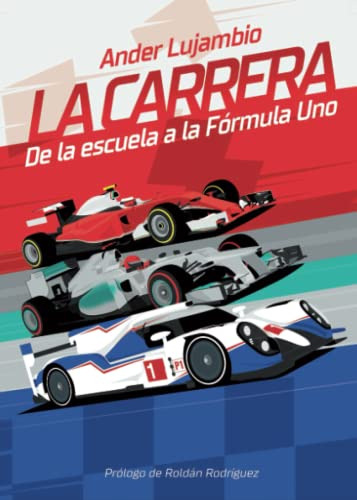 La Carrera: De La Escuela A La Formula Uno