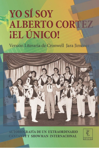 Libro: Yo Sí Soy Alberto Cortez ¡el Único!: Autobiografía De