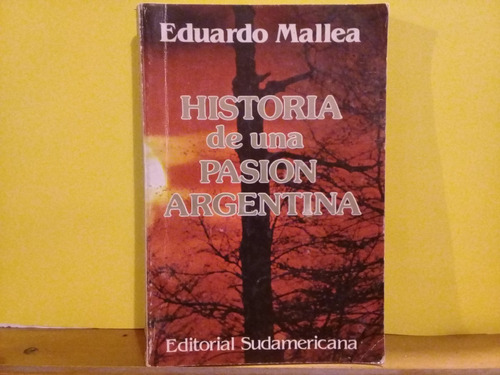 Historia De Una Pasion Argentina - Eduardo Mallea -edic 1984