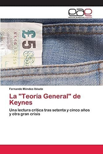 Libro: La  Teoría General  Keynes: Una Lectura Crítica T&..