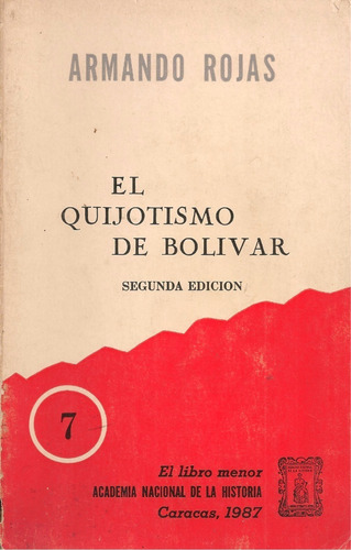 El Quijotismo De Bolívar / Armando Rojas Guardia