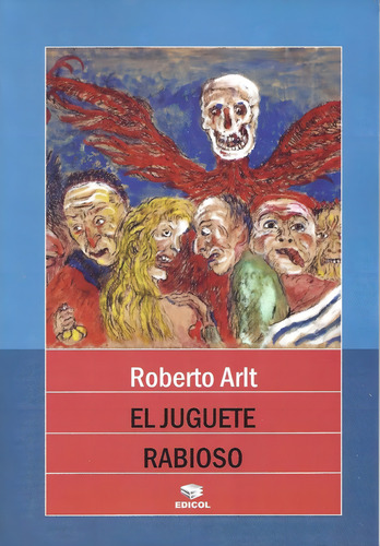El Juguete Rabioso, Roberto Arlt, Editorial Edicol.