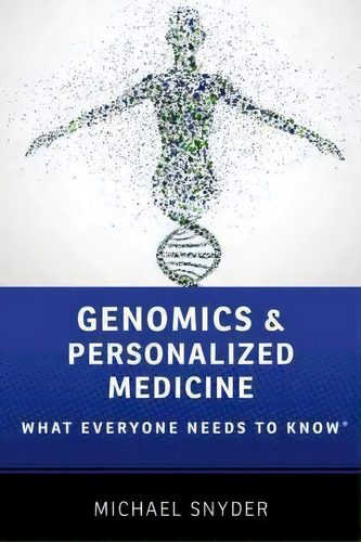 Genomics And Personalized Medicine : What Everyone Needs To Know (r), De Michael Snyder. Editorial Oxford University Press Inc, Tapa Blanda En Inglés