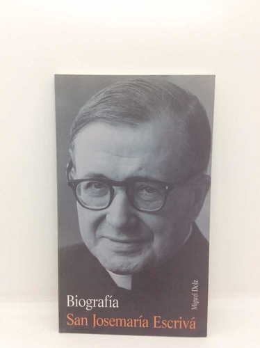 Biografía San Josemaría Escrivá - Miguel Dolz - Biografía