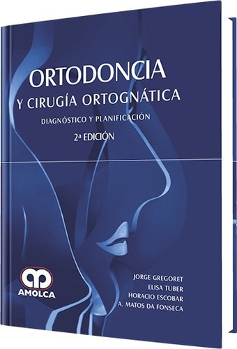 Ortodoncia Y Cirugía Ortognática. Diagn Y Planif. 2ª Edición