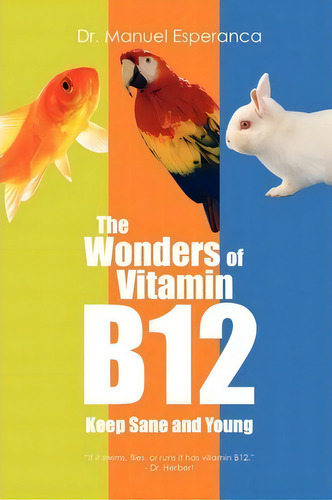 The Wonders Of Vitamin B12, De Dr Manuel Esperanca. Editorial Xlibris, Tapa Blanda En Inglés
