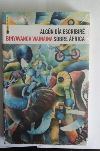 Binyavanga Wainaina ALGún Día Escribiré Sobre África